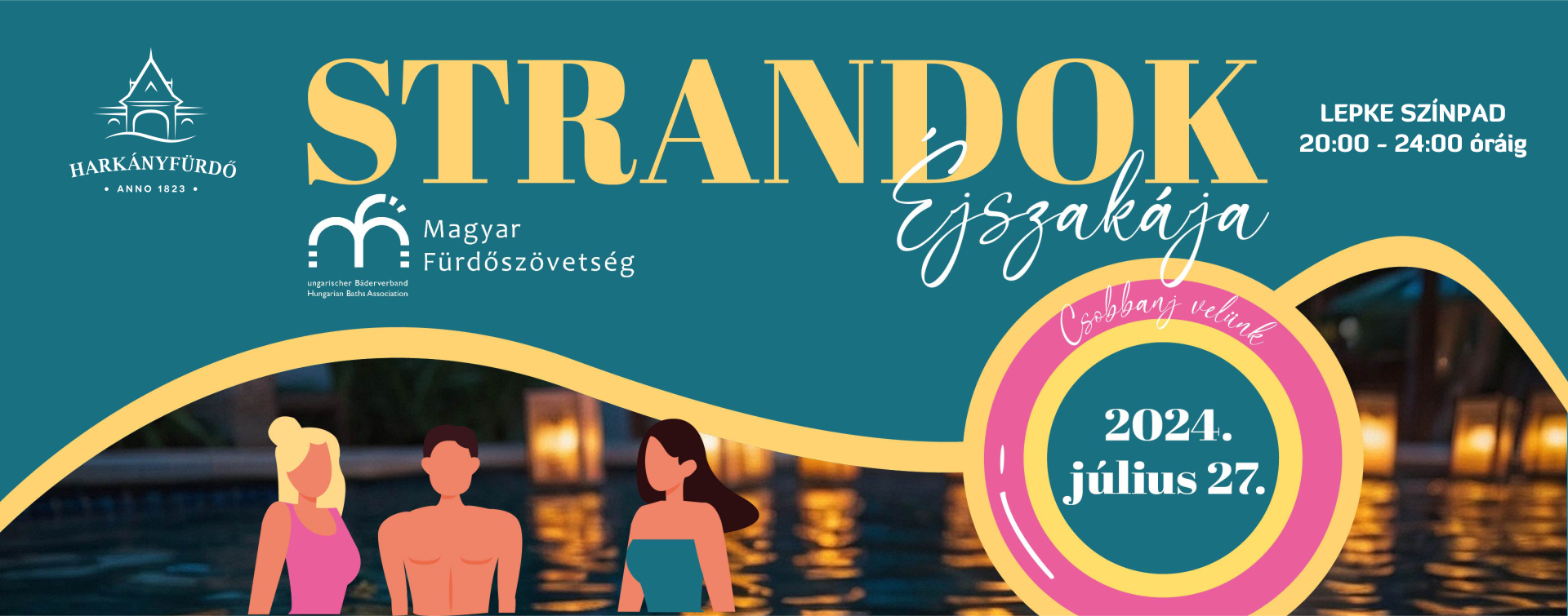 Strandok éjszakája, éjszakai fürdőzés Harkányban - 2024.07.27.