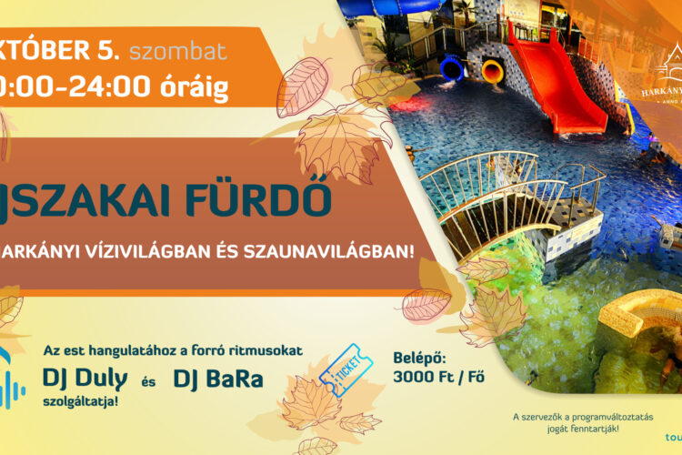 Éjszakai fürdő Harkányban, 2024.10.05. 20:00-tól