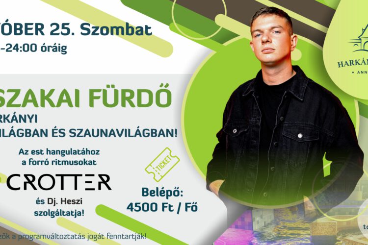 Éjszakai fürdőzés Harkányban - Crotter a pultban 2025.10.25-én szombaton!