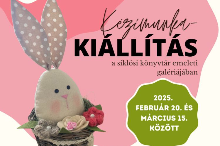 Kézimunka kiállítás Siklóson 2025.02.20. - 2025.03.15. között a Városi Könyvtárban